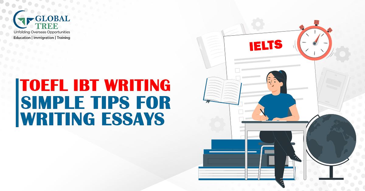 TOEFL iBT Writing: Simple Tips For Writing Essays